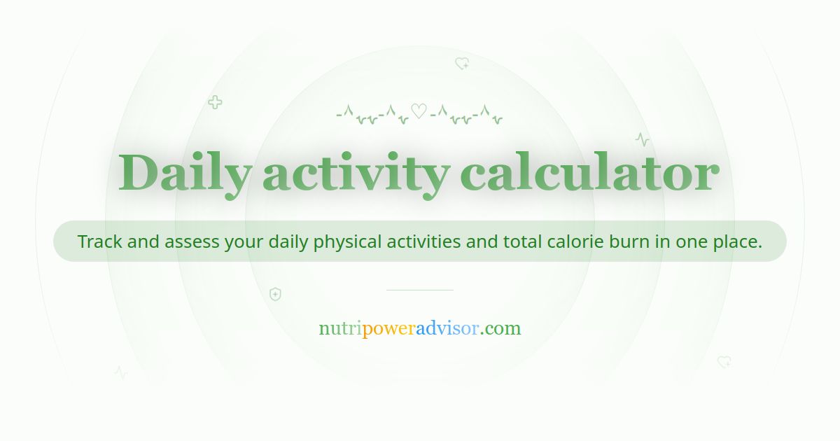 Daily Activity Calculator – Track Your Daily Physical Activity & Calories Burned
