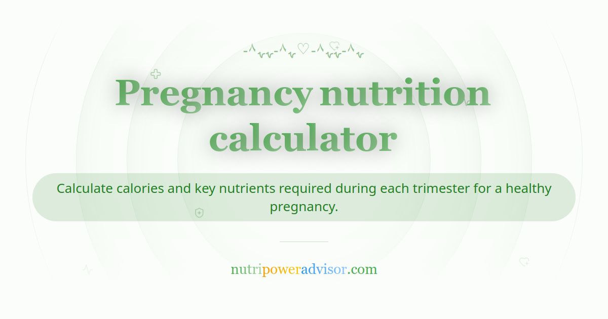 Pregnancy Nutrition Calculator – Calories & Nutrients During Pregnancy