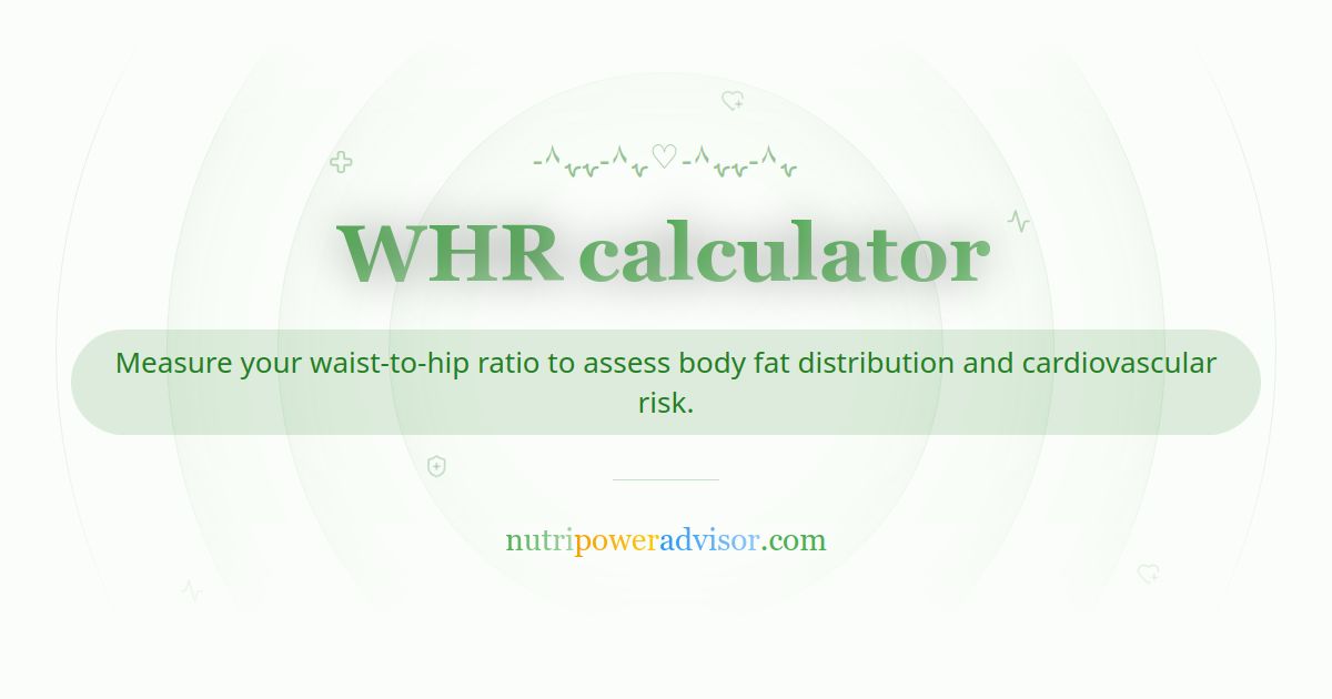 Waist-to-Hip Ratio (WHR) Calculator – Body Fat Distribution & Health Risk