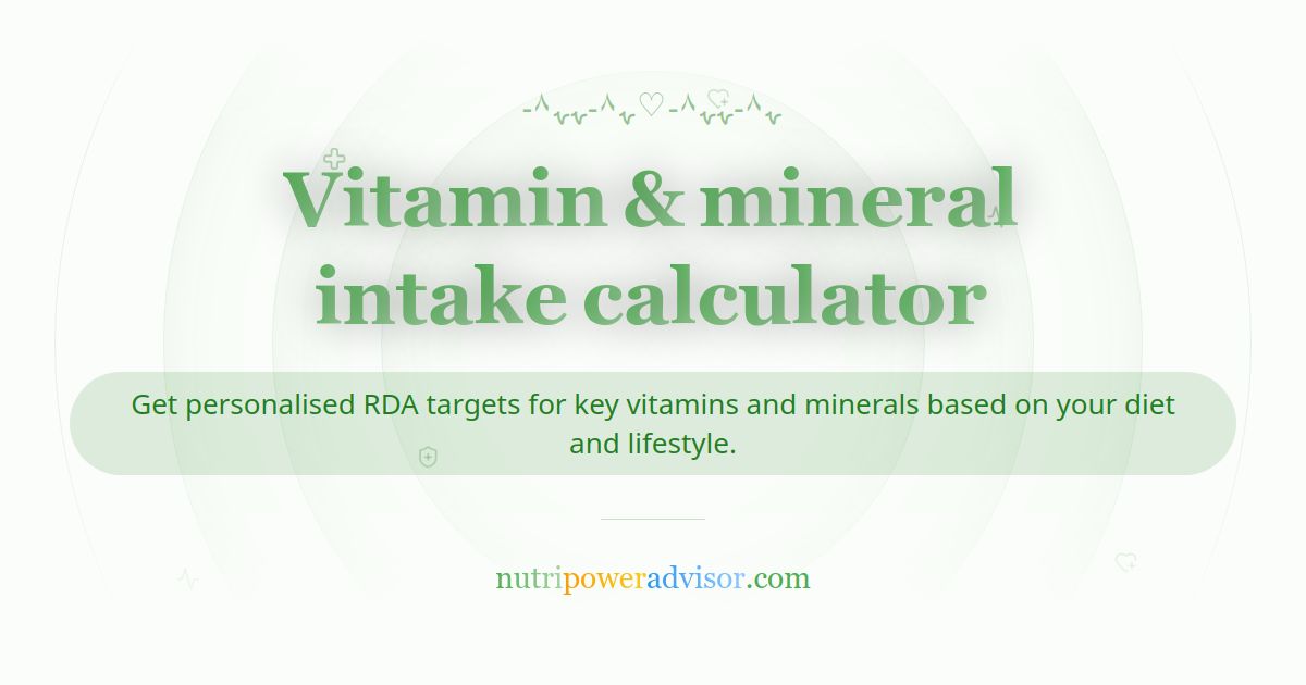 Vitamin & Mineral Intake Calculator – Nutrition Guide | Nutri Power Advisor